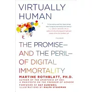 Virtually Human: The Promise-and the Peril-of Digital Immortality