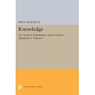 Knowledge: Its Creation, Distribution, and Economic Significance: Knowledge and Knowledge Production