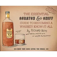 The Essential Scratch & Sniff Guide to Becoming a Whiskey Know-it-All: Know Your Booze Before You Choose