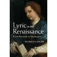 Lyric in the Renaissance: From Petrarch to Montaigne