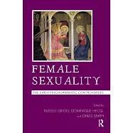 Female Sexuality: The Early Psychoanalytic Controversies