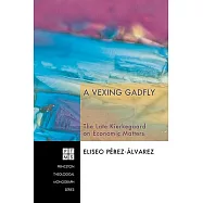 A Vexing Gadfly: The Late Kierkegaard on Economic Matters