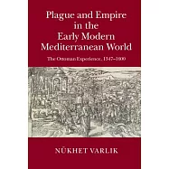 Plague and Empire in the Early Modern Mediterranean World