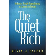 The Quiet Rich: Ordinary People Reawakening an American Dream