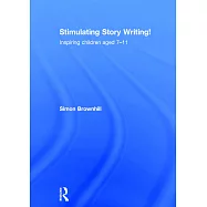 Stimulating Story Writing!: Inspiring Children Aged 7-11