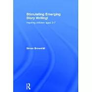 Stimulating Emerging Story Writing!: Inspiring Children Aged 3-7