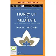 Hurry Up and Meditate: Your Starter Kit for Inner Peace and Better Health