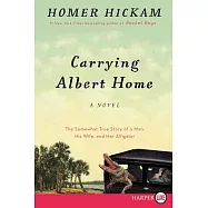 Carrying Albert Home: The Somewhat True Story of a Man, His Wife, and Her Alligator