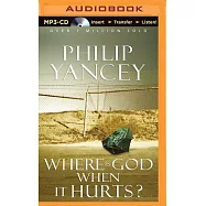 Where Is God When It Hurts?