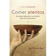 Comer atentos / Mindful Eating: Guia para redescubrir una relacion sana con los alimentos