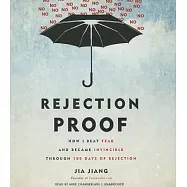 Rejection Proof: How I Beat Fear and Became Invincible Through 100 Days of Rejection
