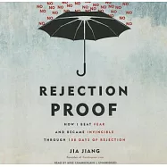 Rejection Proof: How I Beat Fear and Became Invincible Through 100 Days of Rejection, Library Edition