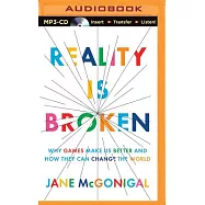 Reality Is Broken: Why Games Make Us Better and How They Can Change the World