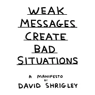 Weak Messages Create Bad Situations: A Manifesto