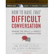 How to Have That Difficult Conversation: Gaining the Skills for Honest and Meaningful Communication