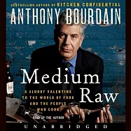 Medium Raw: A Bloody Valentine to the World of Food and the People Who Cook