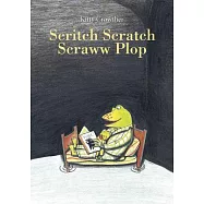 Scritch Scratch Scraww Plop!