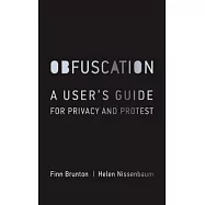 Obfuscation: A User’s Guide for Privacy and Protest