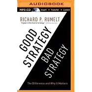 Good Strategy / Bad Strategy: The Difference and Why It Matters