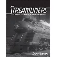 Streamliners: Locomotives and Trains in the Age of Speed and Style