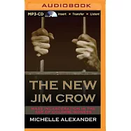 The New Jim Crow: Mass Incarceration in the Age of Colorblindness