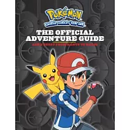 The Official Adventure Guide: Ash’s Quest from Kanto to Kalos