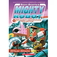 Ricky Ricotta’s Mighty Robot Vs. the Naughty Nightcrawlers from Neptune