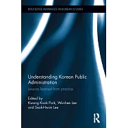 Understanding Korean Public Administration: Lessons Learned from Practice