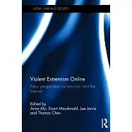 Violent Extremism Online: New Perspectives on Terrorism and the Internet