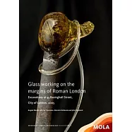 Glass Working on the Margins of Roman London: Excavations at 35 Basinghall Street, City of London, 2005