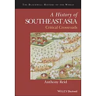 A History of Southeast Asia: Critical Crossroads