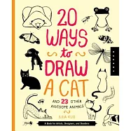 20 Ways to Draw a Cat and 23 Other Awesome Animals: A Book for Artists, Designers, and Doodlers