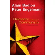 Philosophy and the Idea of Communism: Alain Badiou in conversation with Peter Engelmann
