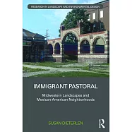 Immigrant Pastoral: Midwestern Landscapes and Mexican-American Neighborhoods