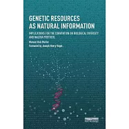 Genetic Resources as Natural Information: Implications for the Convention on Biological Diversity and Nagoya Protocol