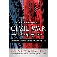 Marvel Comics&rsquo; Civil War and the Age of Terror: Critical Essays on the Comic Saga