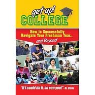 Get Up! College: How to Successfully Navigate Your Freshman Year . . . and Beyond