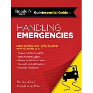 Reader&rsquo;s Digest Quintessential Guide to Handling Emergencies