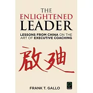 The Enlightened Leader: Lessons from China on the Art of Executive Coaching