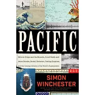 Pacific: Silicon Chips and Surfboards, Coral Reefs and Atom Bombs, Brutal Dictators, Fading Empires, and the Coming Collision of
