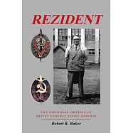 Rezident: The Espionage Odyssey of Soviet General Vasily Zarubin