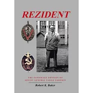 Rezident: The Espionage Odyssey of Soviet General Vasily Zarubin