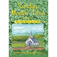 Sunday Meetin’ Time: The Little Church on the Hill
