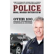 Police Oral Board Interview: Over 100 Police Interview Questions & Answers