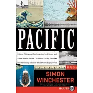 Pacific: Silicon Chips and Surfboards, Coral Reefs and Atom Bombs, Brutal Dictators, Fading Empires, and the Coming Collision of