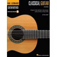 Hal Leonard Classical Guitar Method (Tab Edition): A Beginner&rsquo;s Guide with Step-By-Step Instruction and Over 25 Pieces