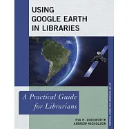 Using Google Earth in Libraries: A Practical Guide for Librarians