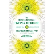The Healing Effects of Energy Medicine: Memoirs of a Medical Intuitive