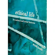 Ethical Life: Its Natural and Social Histories