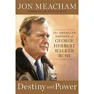 Destiny and Power: The American Odyssey of George Herbert Walker Bush